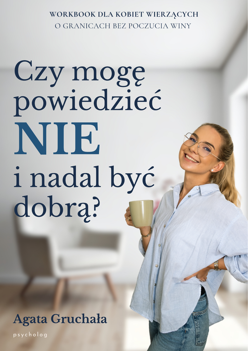 O granicach bez poczucia winy. Czy mogę powiedzieć NIE i nadal być dobrą?